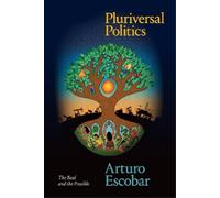 Arturo Escobar Pluriversal Politics (Copertina rigida)