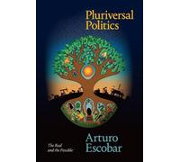 Arturo Escobar Pluriversal Politics (Tascabile) Latin America in Translation