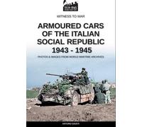 Arturo Giusti Armoured cars of the Italian Social Republic 1943-1945 (Tascabile)