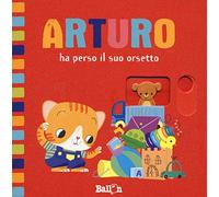 Arturo ha perso il suo orsetto. Ediz. a colori