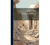 Arturo Issel Liguria Preistorica (Tascabile)