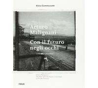 Arturo Malignani. Con il futuro negli occhi - Commessatti Elena