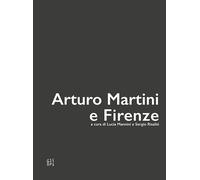 Arturo Martini e Firenze - [Gli Ori]
