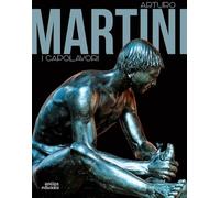 Arturo Martini. I capolavori - [Antiga Edizioni]