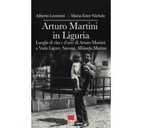 Libri Leoncini Alberto / Nichele Maria Ester - Arturo Martini In Liguria. Luoghi
