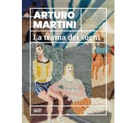 Arturo Martini. La Trama Dei Sogni. Catalogo Della Mostra (Savona, 22 Marzo-15 L
