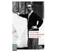 Arturo Martini. La vita in figure