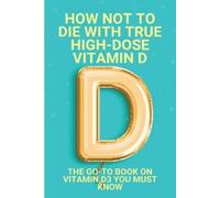 Arturo Na How Not To Die With True High-Dose Vitamin D (Tascabile)