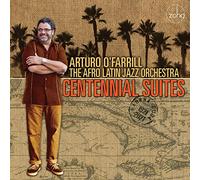 Arturo O' Farrill & The Afro Latin Jazz Orchestra - Centennial Suites