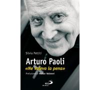 Arturo Paoli. «Ne valeva la pena»