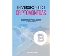 Arturo Pérez Inversión En Criptomonedas: De Principiante a Inversor: (Tascabile)