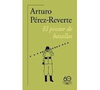 Arturo Pérez Re El pintor de batallas (60 aniversario de Alfaguara) (Tascabile)