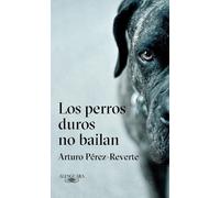 Arturo Pérez-Re Los perros duros no bailan / Tough Dogs Don't (Copertina rigida)