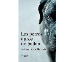 Arturo Pérez-Re Los perros duros no bailan / Tough Dogs Don't (Copertina rigida)