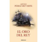 Arturo Pérez-Reverte El oro del rey / The King's Gold (Tascabile)