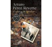 Arturo Pérez-Reverte El pintor de batallas / The Painter of Battles (Tascabile)