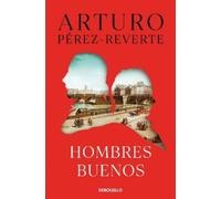 Arturo Pérez-Reverte Hombres buenos / Good Men (Tascabile)