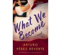 Arturo Perez-Reverte What We Become (Tascabile)