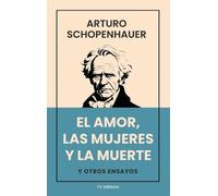 Arturo Schopenhauer A Lopez Wh El Amor, Las Mujeres y La Mue (Copertina rigida)