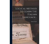 Arturo Sergio Logical Method To Learn The Italian Language... (Tascabile)