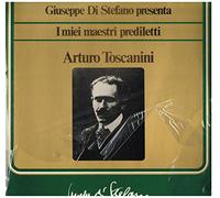 Arturo Toscanini - Giuseppe Di Stefano Presenta, I Miei Maestri Preferiti: Arturo Toscanini - LP