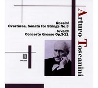 Arturo Toscanini - Toscanini : Rossini Overtures, Vivaldi Concerto Grosso