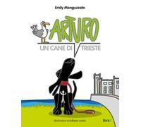 Arturo. Un cane di Trieste