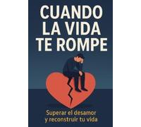 Arturo Vass Perez Cuando la vida te rompe (Tascabile)