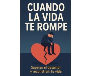 Arturo Vass Perez Cuando la vida te rompe (Tascabile)