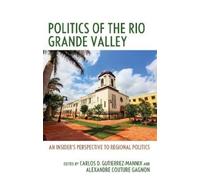 Arturo Zárate-Ruiz Politics of the Rio Grande Valley (Copertina rigida)