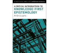 Arturs Logins A Critical Introduction to Knowledge-First Epistemolog (Tascabile)