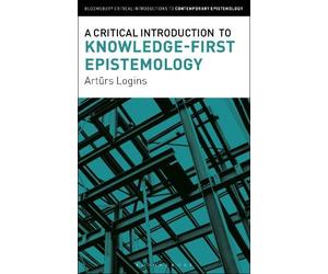 Arturs Logins A Critical Introduction to Knowledge-First Epistemolog (Tascabile)