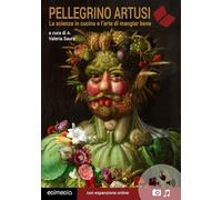 Artusi. La scienza in cucina e l'arte di mangiar bene