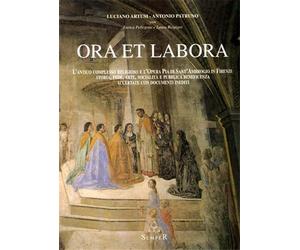 Artusi,Luciano. - Ora et labora. L'antico complesso religioso e l'Opera Pia di S