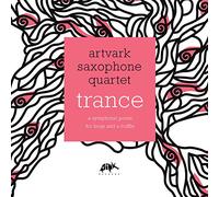ARTVARK SAXOPHONE QUARTET - TRANCE : A SYMPHONIC..