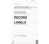 Artwork and Design for Record Labels: A Quick and Dirty Guide to Album Artwork, Design, and Branding for Independent Record Labels