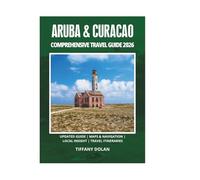 ARUBA & CURACAO COMPREHENSIVE TRAVEL GUIDE 2026