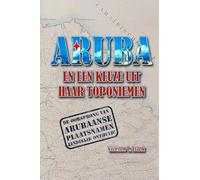 ARUBA EN EEN KEUZE UIT HAAR TOPONIEMEN