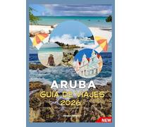 ARUBA GUÍA DE VIAJES 2026