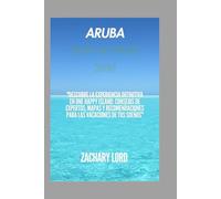 Aruba GUÍA DE VIAJES 2026: "Descubre la experiencia definitiva en One Happy Island: consejos de expertos, mapas y recomendaciones para las vacaciones de tus sueños"