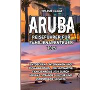 Aruba Reiseführer für Familienabenteuer 2025