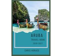 Aruba travel book 2026-2027: Caribbean Island guide