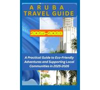 Aruba Travel Guide 2025-2026: A Practical Guide to Eco-Friendly Adventures and Supporting Local Communities in 2025-2026