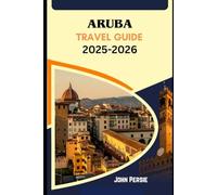 Aruba Travel guide 2025-2026: Beaches,Adventures & hidden gems for every traveler