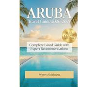 Aruba Travel Guide 2026 - 2027: Beach Reviews, Restaurant Recommendations, Day-by-Day Itineraries & Budget Tips