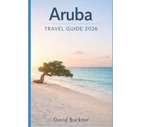 Aruba Travel Guide 2026: How to Explore the Island on a Budget Insider Tips on Affordable Stays, Public Beaches, Local Dining, Easy Transport, and the Best Season to Visit