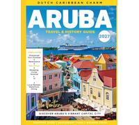 ARUBA TRAVEL & HISTORY GUIDE 2027 (FULL COLOR): Practical advice, local insights, and top experiences in Aruba covering safety tips, travel seasons, eco-tourism activities, and cultural tours