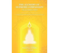 Aruludaiyaar The Alchemy of Supreme Compassion the Ultimate Path (Tascabile)