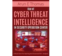 Arun E Thomas Use of Cyber Threat Intelligence in Security Operation (Tascabile)