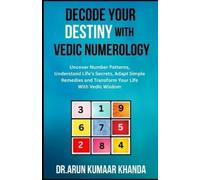 Arun Kumaar Khanda Decode Your Destiny with Vedic Numerology (Tascabile)
